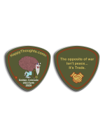 Happy Thoughts® Coin – “The opposite of war…”